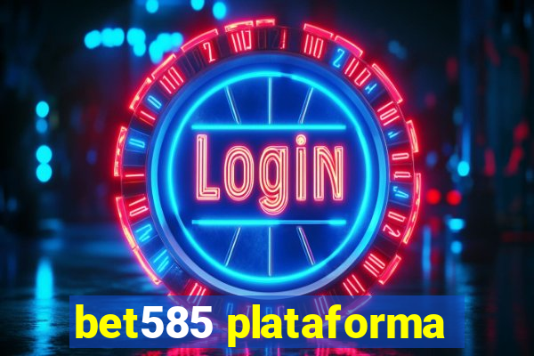 bet585 plataforma